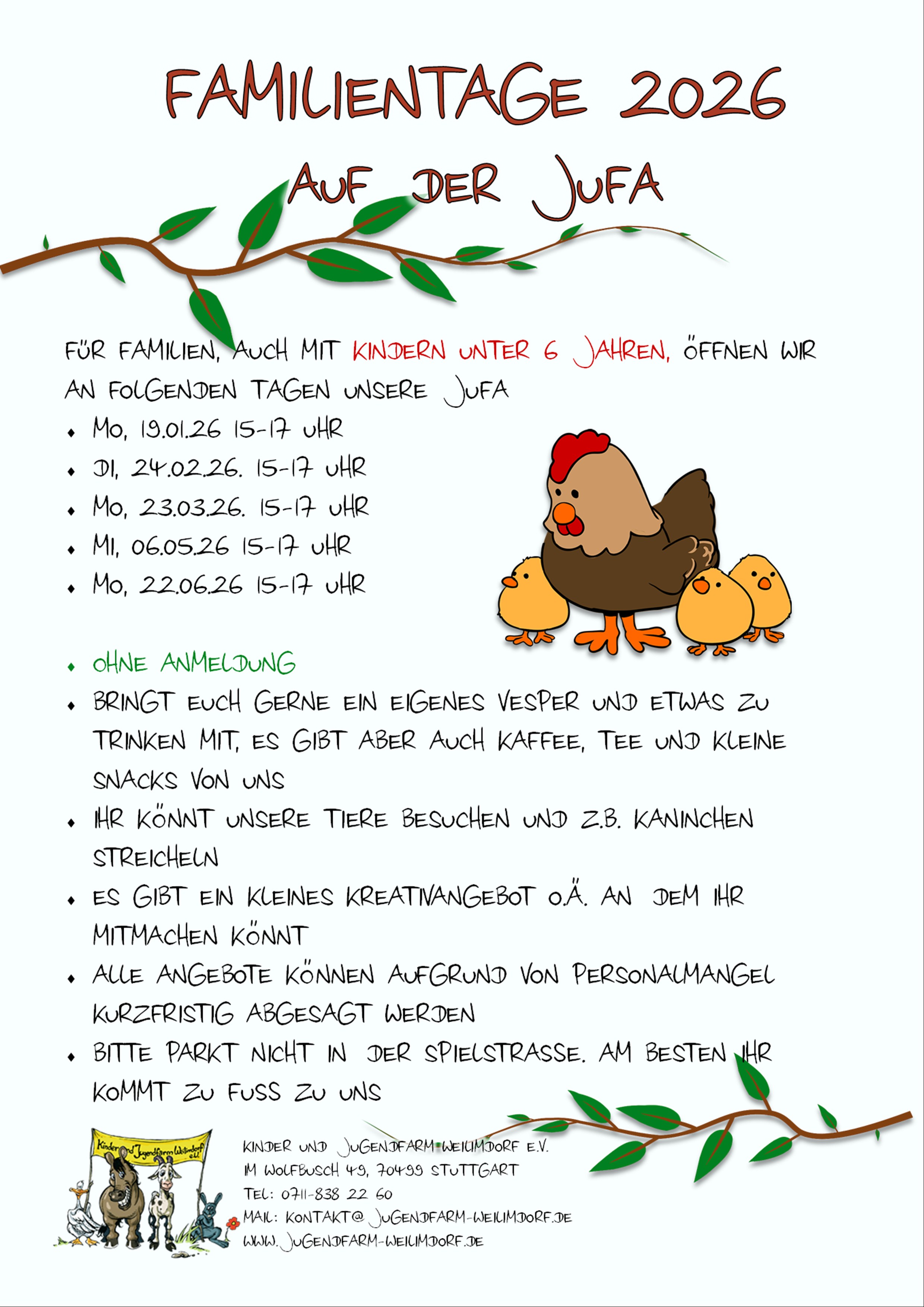 Für Familien, auch mit Kindern unter 6 Jahren, öffnen wir  An folgenden Tagen unsere JuFa    Mo, 19.01.26 15-17 Uhr    Di, 24.02.26. 15-17 Uhr    Mo, 23.03.26. 15-17 Uhr    Mi, 06.05.26 15-17 Uhr    Mo, 22.06.26 15-17 Uhr      Ohne Anmeldung    Bringt euch gerne ein eigenes Vesper und etwas zu  trinken mit, es gibt aber auch Kaffee, Tee und kleine  Snacks von uns    Ihr könnt unsere Tiere besuchen und z.B. Kaninchen  streicheln    Es gibt ein kleines Kreativangebot o.ä. an  dem ihr  mitmachen könnt    Alle Angebote können aufgrund von Personalmangel  kurzfristig abgesagt werden    Bitte parkt nicht in  der Spielstraße. am besten ihr  kommt zu Fuß zu uns